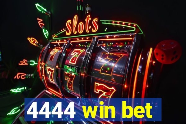 4444 win bet